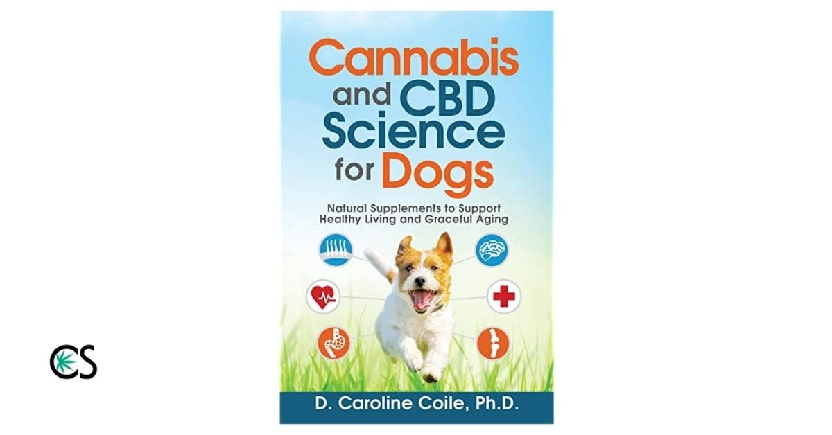 Cannabis and CBD Science for Dogs by Caroline Coile, PhD
